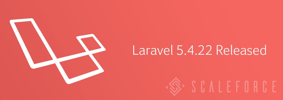 Laravel 5.4.22 is released and includes a security fix